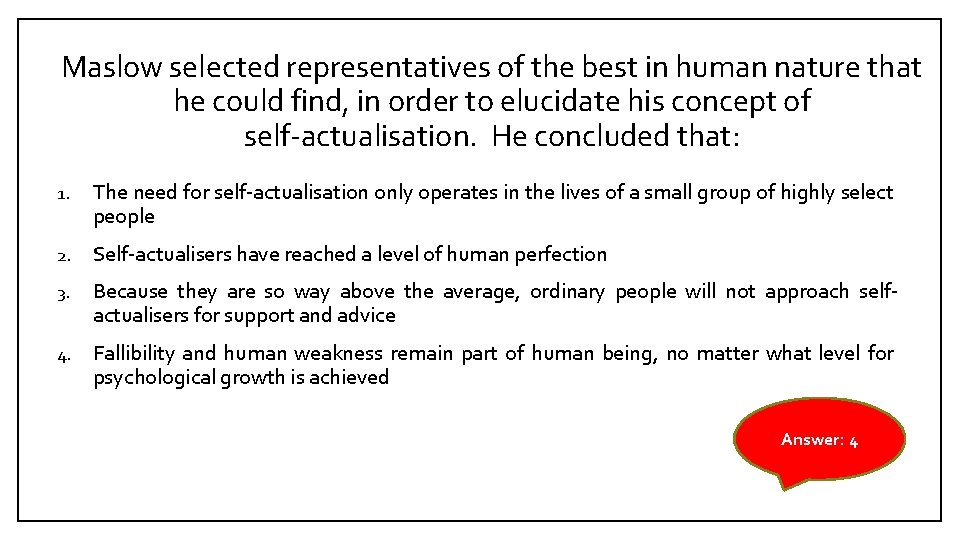 Maslow selected representatives of the best in human nature that he could find, in