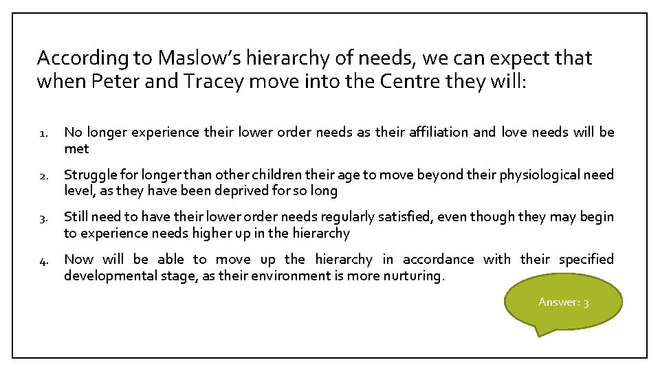 According to Maslow’s hierarchy of needs, we can expect that when Peter and Tracey