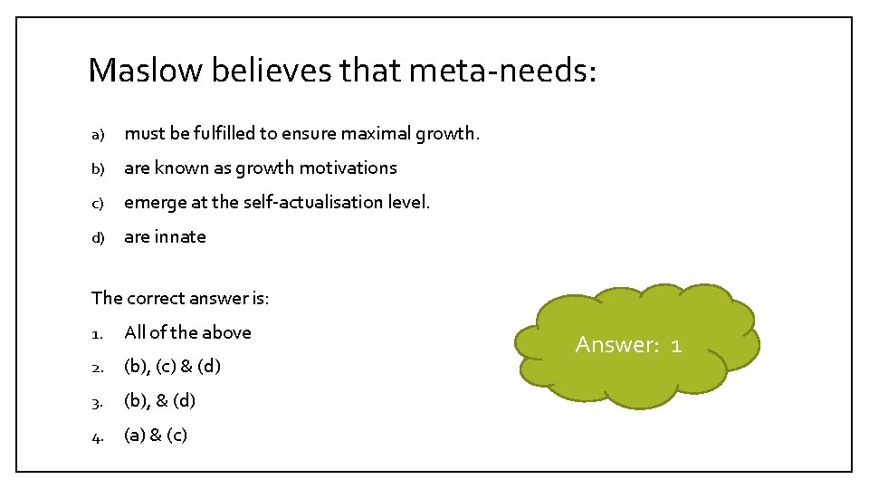 Maslow believes that meta-needs: a) must be fulfilled to ensure maximal growth. b) are