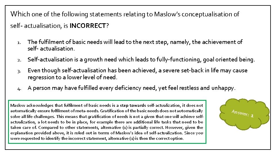 Which one of the following statements relating to Maslow’s conceptualisation of self- actualisation, is
