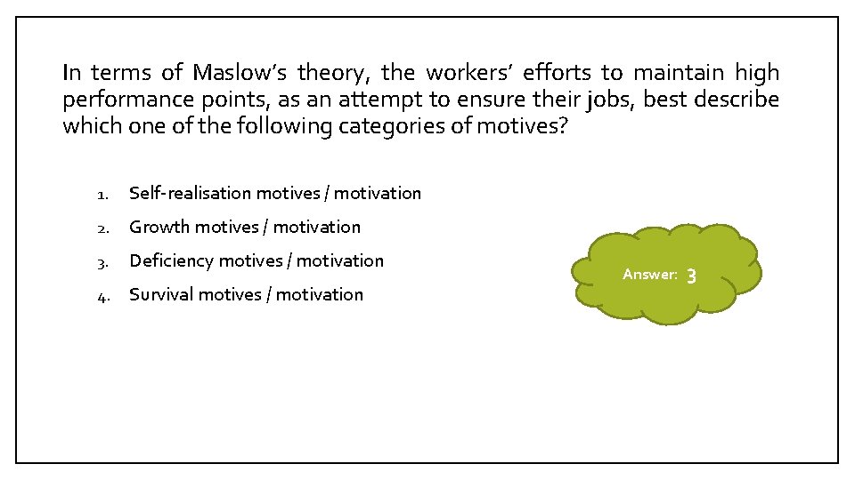 In terms of Maslow’s theory, the workers’ efforts to maintain high performance points, as