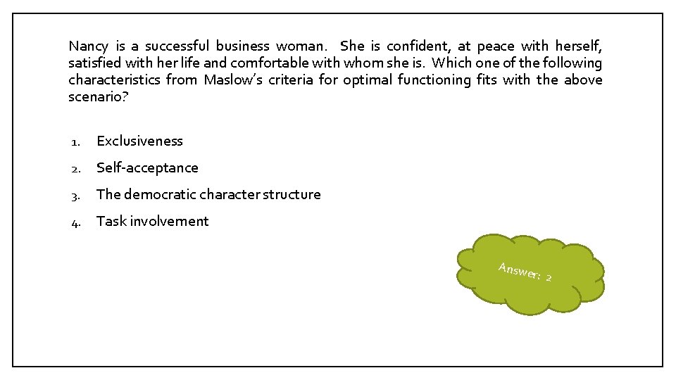 Nancy is a successful business woman. She is confident, at peace with herself, satisfied