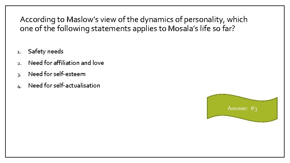 According to Maslow’s view of the dynamics of personality, which one of the following