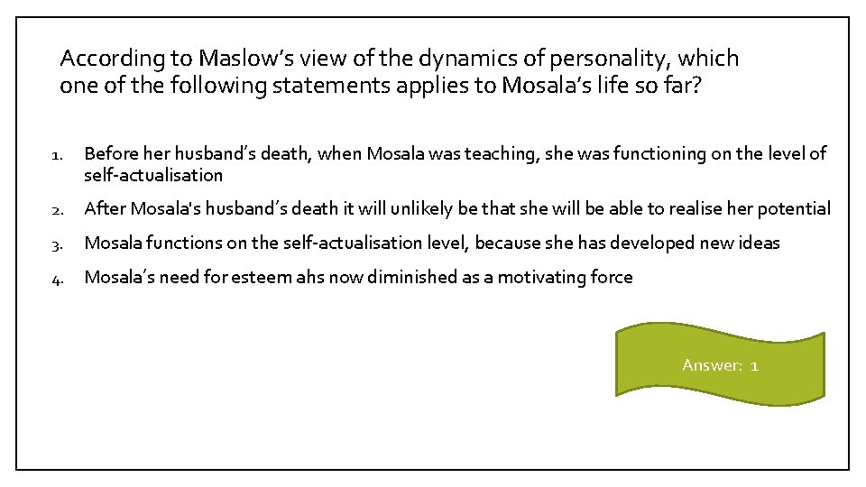 According to Maslow’s view of the dynamics of personality, which one of the following