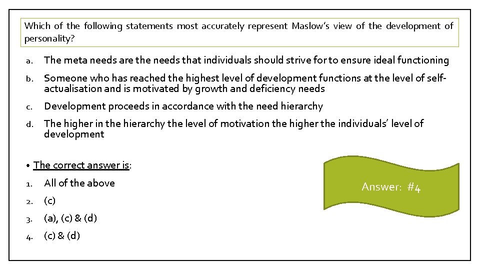 Which of the following statements most accurately represent Maslow’s view of the development of