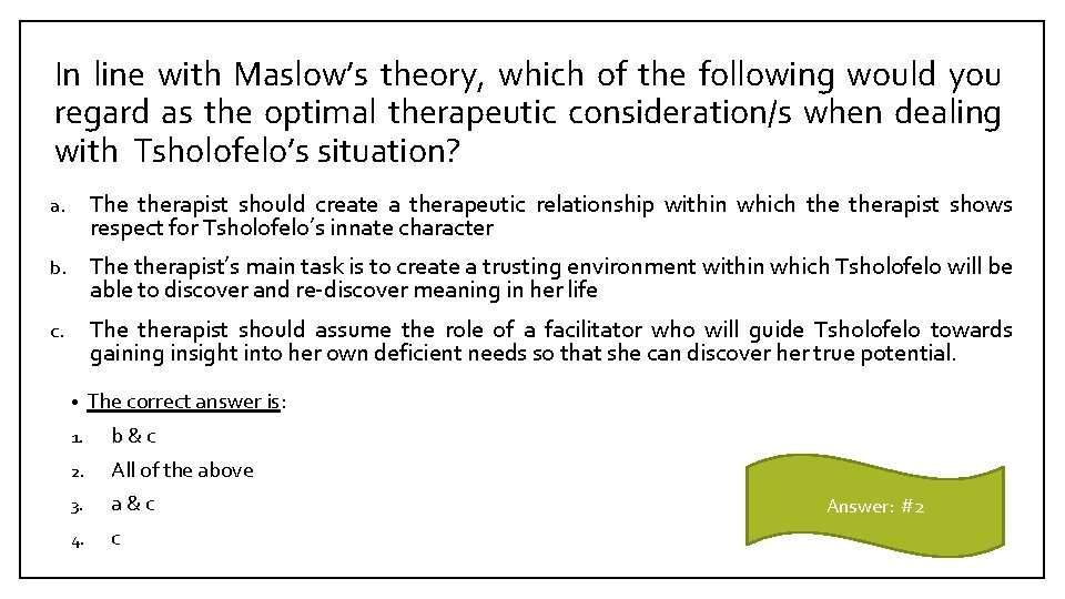 In line with Maslow’s theory, which of the following would you regard as the