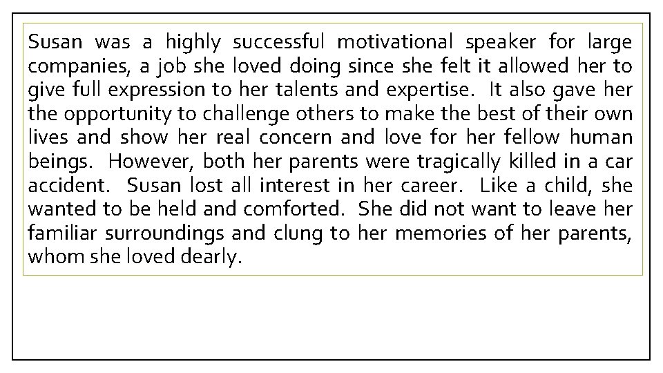 Susan was a highly successful motivational speaker for large companies, a job she loved