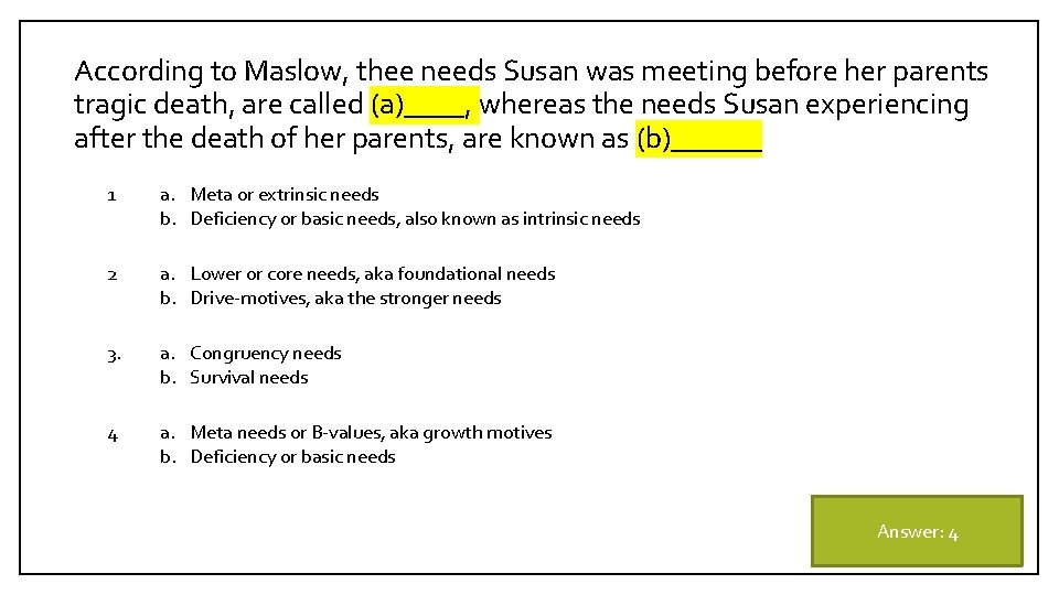 According to Maslow, thee needs Susan was meeting before her parents tragic death, are