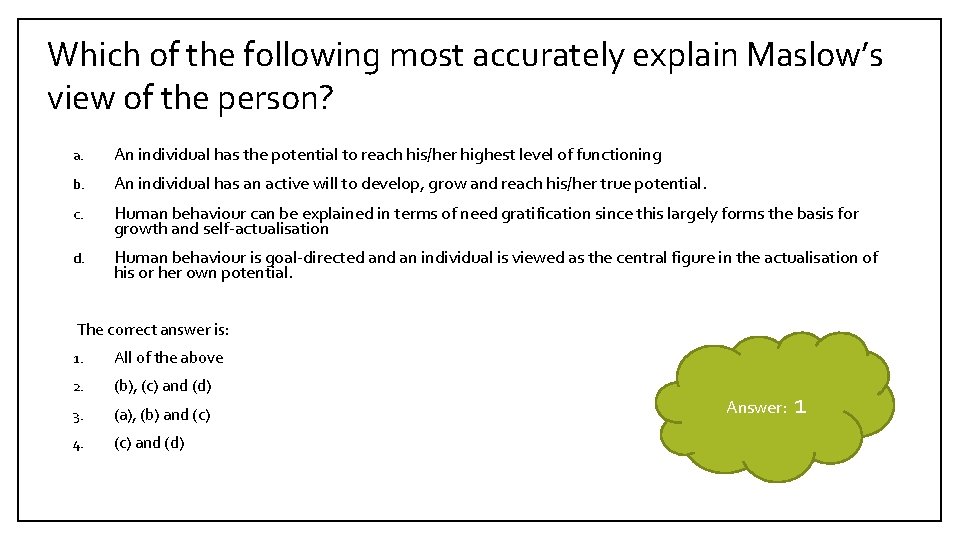 Which of the following most accurately explain Maslow’s view of the person? a. An