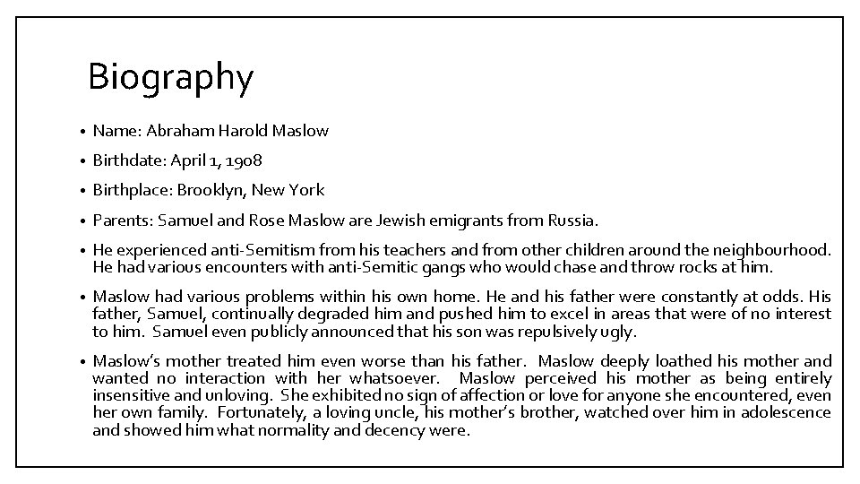 Biography • Name: Abraham Harold Maslow • Birthdate: April 1, 1908 • Birthplace: Brooklyn,