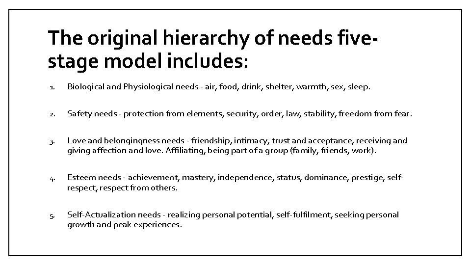 The original hierarchy of needs fivestage model includes: 1. Biological and Physiological needs -