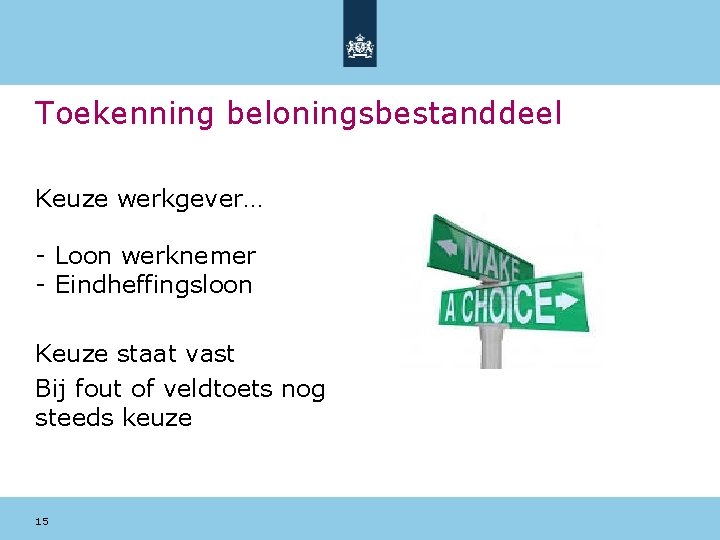 Toekenning beloningsbestanddeel Keuze werkgever… - Loon werknemer - Eindheffingsloon Keuze staat vast Bij fout