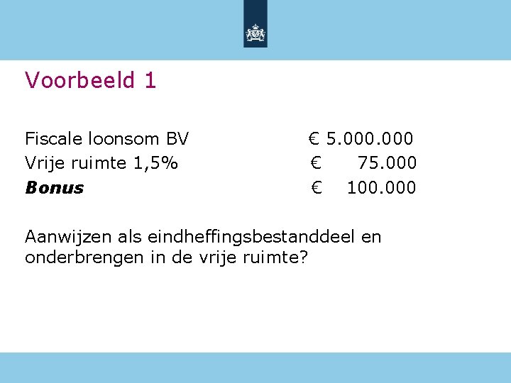 Voorbeeld 1 Fiscale loonsom BV Vrije ruimte 1, 5% Bonus € 5. 000 €