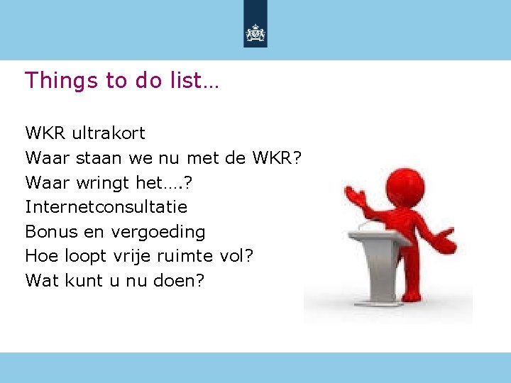 Things to do list… WKR ultrakort Waar staan we nu met de WKR? Waar