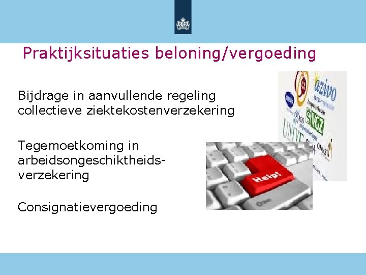 Praktijksituaties beloning/vergoeding Bijdrage in aanvullende regeling collectieve ziektekostenverzekering Tegemoetkoming in arbeidsongeschiktheidsverzekering Consignatievergoeding 