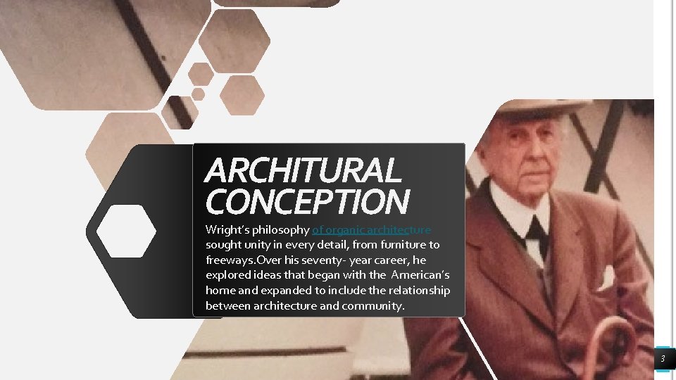 ARCHITURAL CONCEPTION Wright’s philosophy of organic architecture sought unity in every detail, from furniture