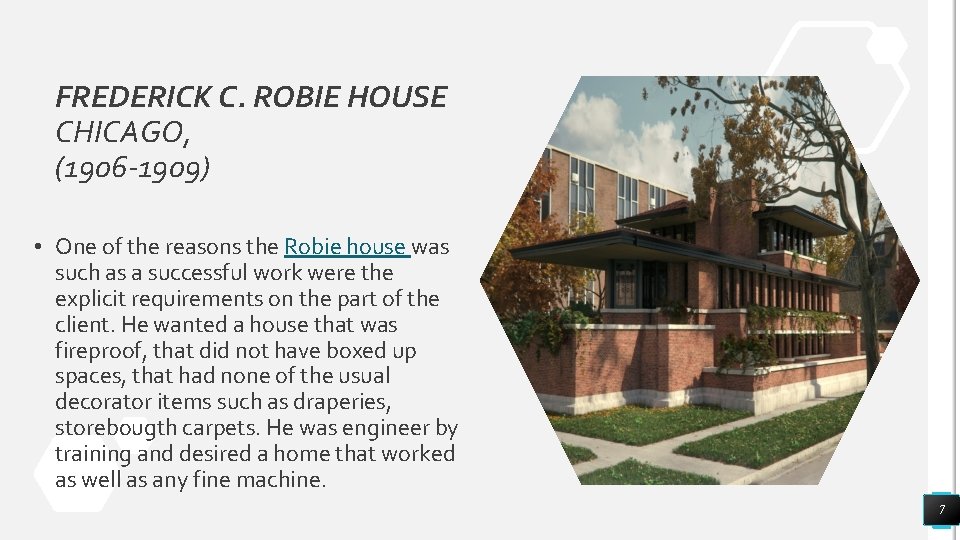 FREDERICK C. ROBIE HOUSE CHICAGO, (1906 -1909) • One of the reasons the Robie