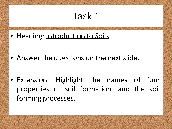 Task 1 • Heading: Introduction to Soils • Answer the questions on the next