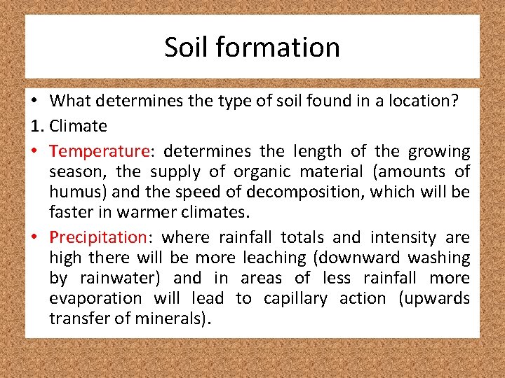Soil formation • What determines the type of soil found in a location? 1. Soil formation • What determines the type of soil found in a location? 1.