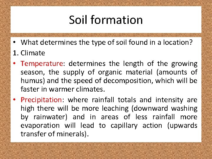 Soil formation • What determines the type of soil found in a location? 1.