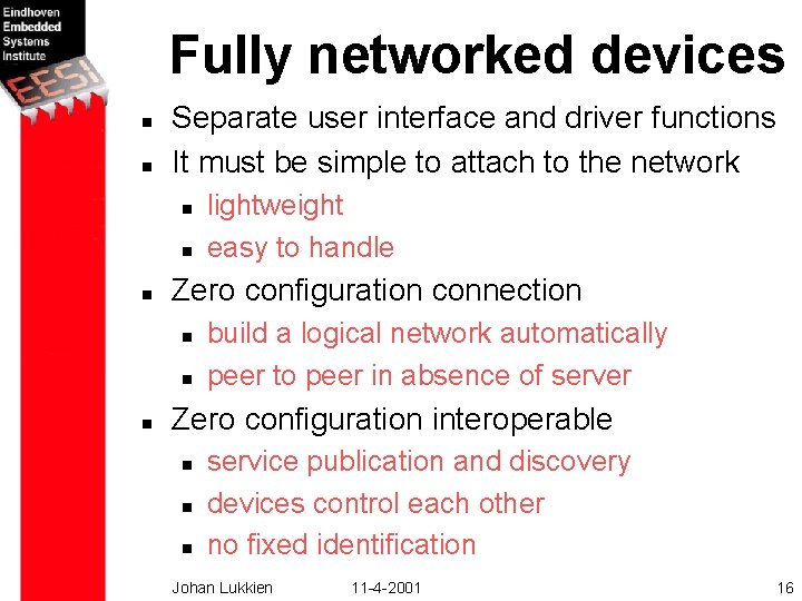 Fully networked devices n n Separate user interface and driver functions It must be