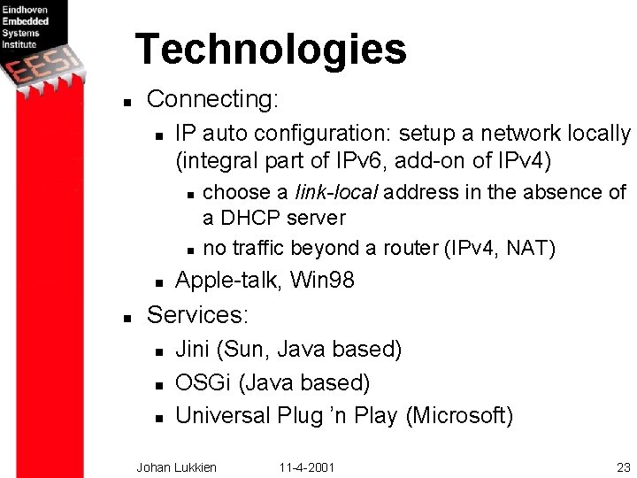 Technologies n Connecting: n IP auto configuration: setup a network locally (integral part of