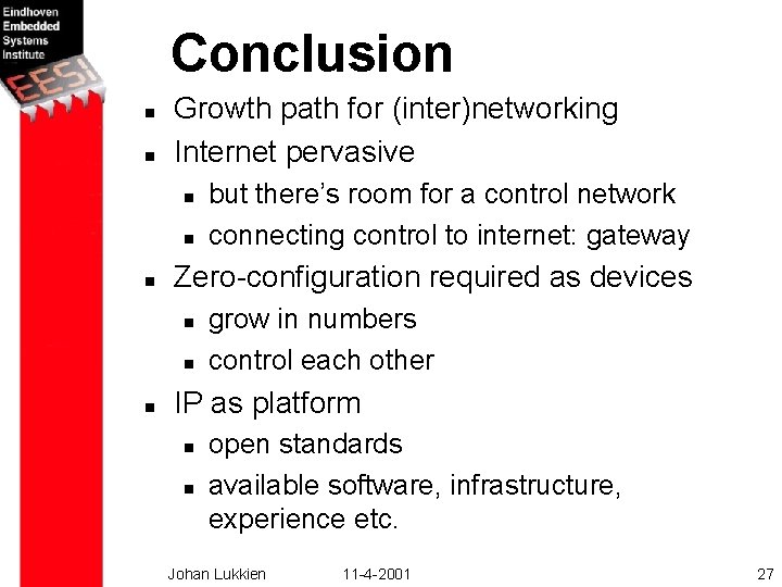 Conclusion n n Growth path for (inter)networking Internet pervasive n n n Zero-configuration required