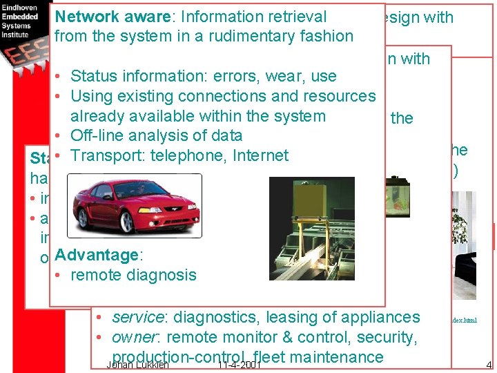 Network aware: Information retrieval Network central: Adapt product design with from the system rudimentary