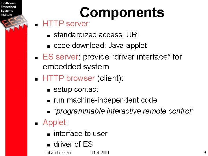 Components n HTTP server: n n ES server: provide “driver interface” for embedded system