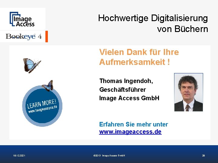 Hochwertige Digitalisierung von Büchern Vielen Dank für Ihre Aufmerksamkeit ! Thomas Ingendoh, Geschäftsführer Image