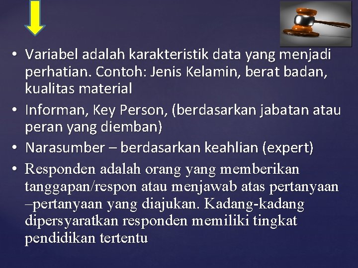  • Variabel adalah karakteristik data yang menjadi perhatian. Contoh: Jenis Kelamin, berat badan,