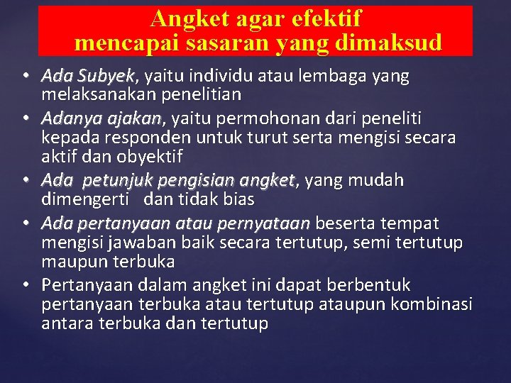 Angket agar efektif mencapai sasaran yang dimaksud • Ada Subyek, yaitu individu atau lembaga