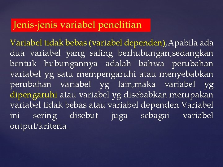 Jenis-jenis variabel penelitian Variabel tidak bebas (variabel dependen), Apabila ada dua variabel yang saling