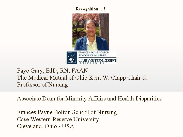 Recognition …! Faye Gary, Ed. D, RN, FAAN The Medical Mutual of Ohio Kent