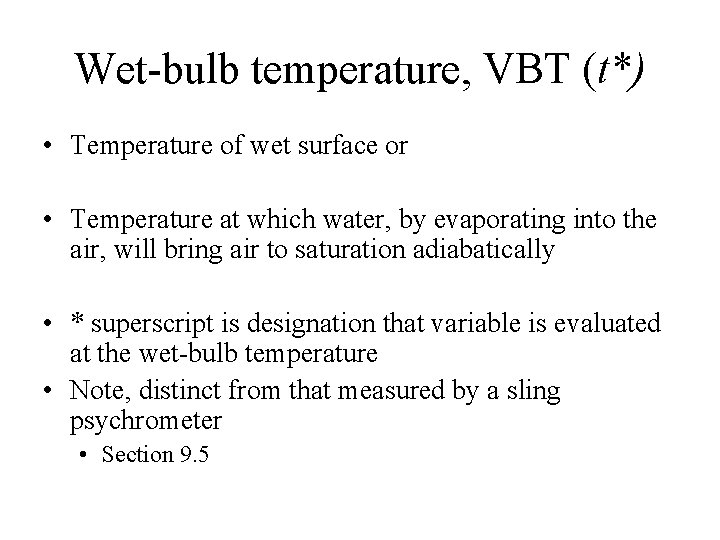 Wet-bulb temperature, VBT (t*) • Temperature of wet surface or • Temperature at which