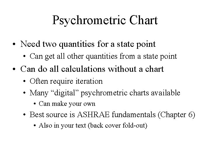 Psychrometric Chart • Need two quantities for a state point • Can get all