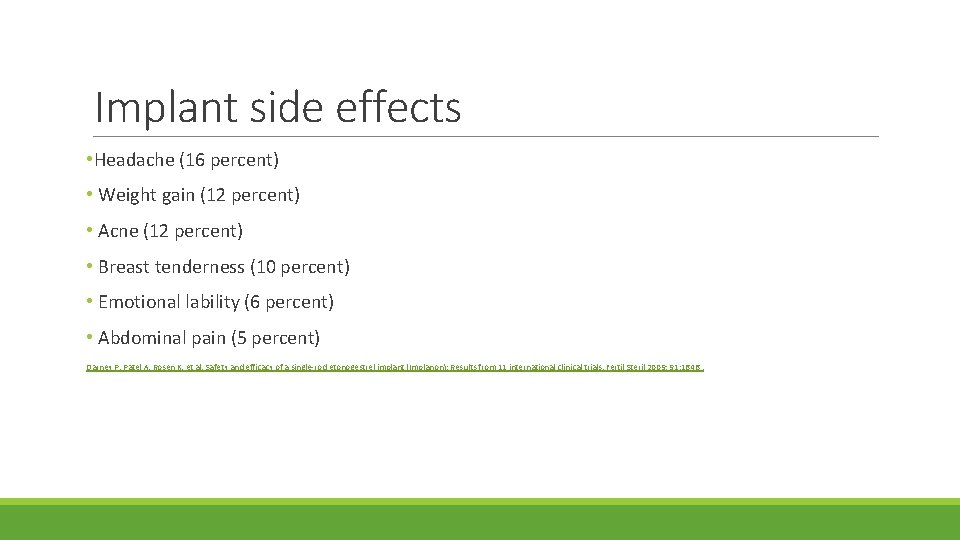 Implant side effects • Headache (16 percent) • Weight gain (12 percent) • Acne