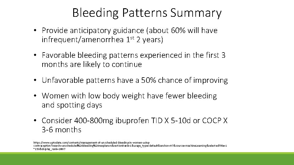 Bleeding Patterns Summary • Provide anticipatory guidance (about 60% will have infrequent/amenorrhea 1 st