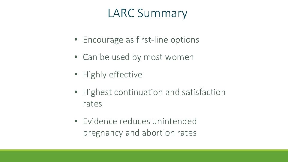 LARC Summary • Encourage as first-line options • Can be used by most women