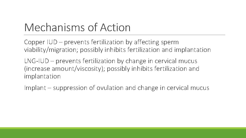 Mechanisms of Action Copper IUD – prevents fertilization by affecting sperm viability/migration; possibly inhibits