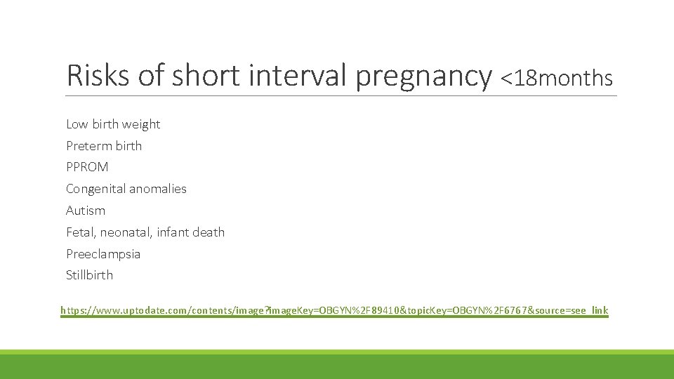 Risks of short interval pregnancy <18 months Low birth weight Preterm birth PPROM Congenital