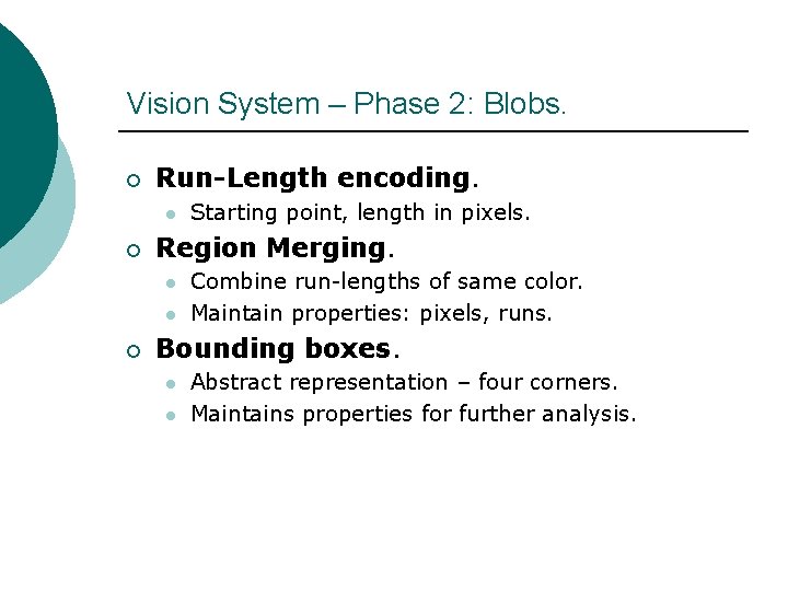 Vision System – Phase 2: Blobs. ¡ Run-Length encoding. l ¡ Region Merging. l