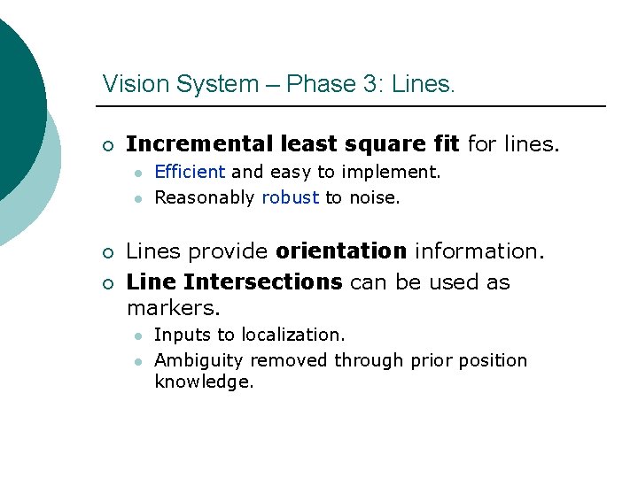 Vision System – Phase 3: Lines. ¡ Incremental least square fit for lines. l