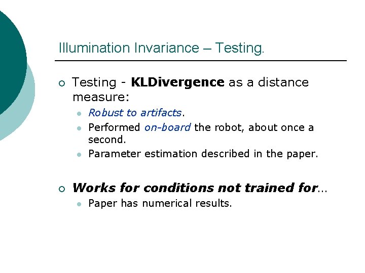 Illumination Invariance – Testing. ¡ Testing - KLDivergence as a distance measure: l l