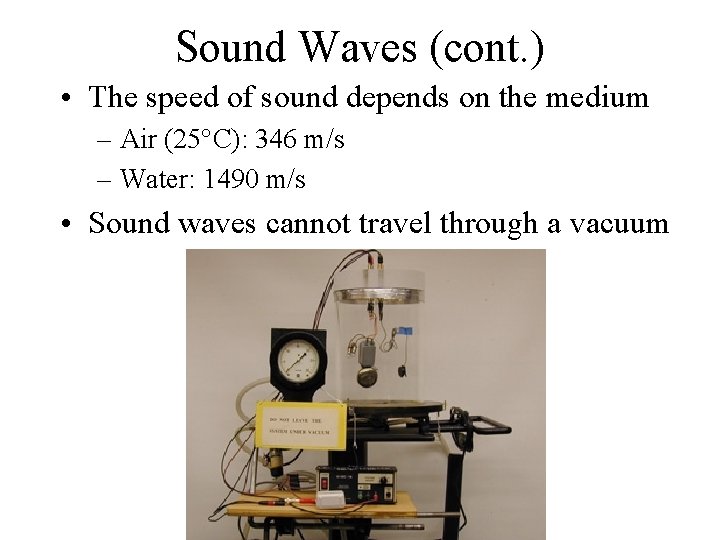 Sound Waves (cont. ) • The speed of sound depends on the medium –