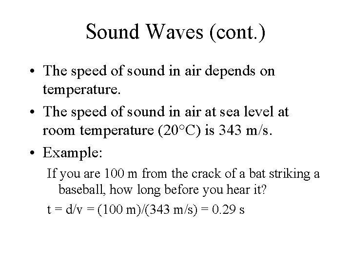 Sound Waves (cont. ) • The speed of sound in air depends on temperature.