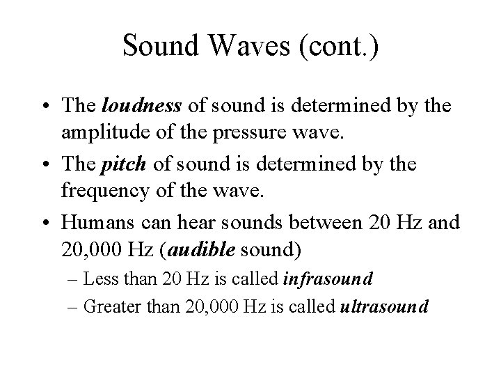 Sound Waves (cont. ) • The loudness of sound is determined by the amplitude