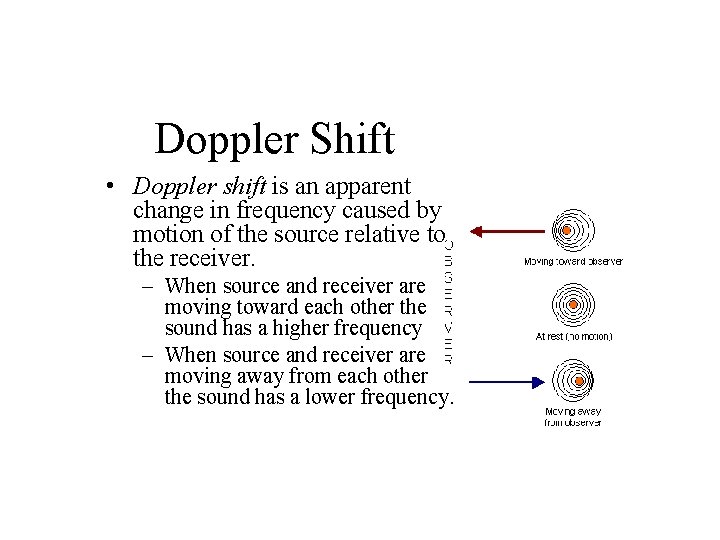 Doppler Shift • Doppler shift is an apparent change in frequency caused by motion