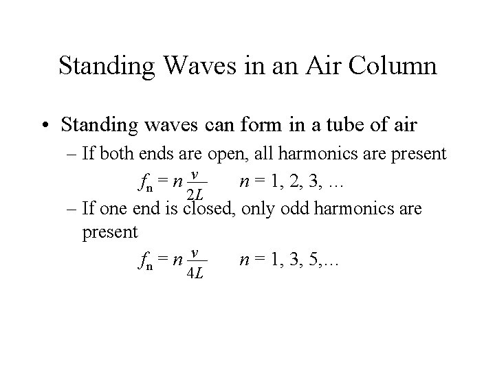 Standing Waves in an Air Column • Standing waves can form in a tube