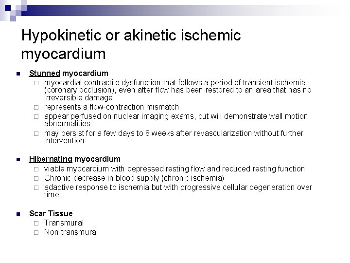 Hypokinetic or akinetic ischemic myocardium n Stunned myocardium ¨ myocardial contractile dysfunction that follows